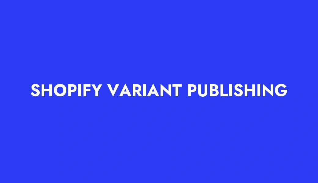 Shopify variantų publikavimas - kontroliuokite, ką mato kiekvienas kanalas
